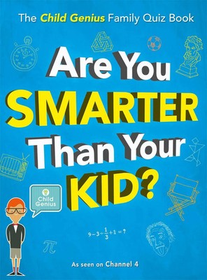 Are You Smarter Than Your Kid? | The Child Genius Family Quiz Book | Limited