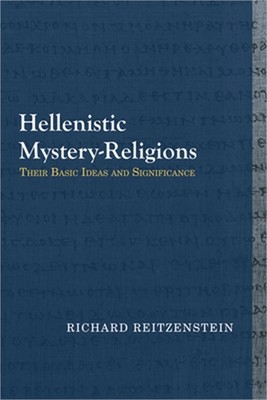 Hellenistic Mystery-Religions: Their Basic Ideas and Significance (Paperback or