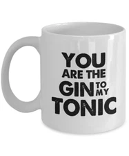 You Are The Gin To My Tonic Coffee Mug