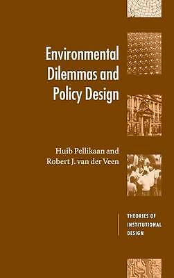Environmental Dilemmas and Policy Design Pellikaan Veen Hardback 9780521621564