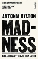 Madness Race And Insanity In A Jim Crow Asylum - The New York Times Bestseller
