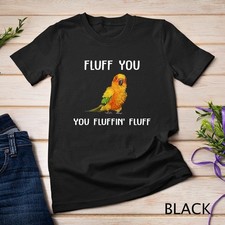 Sun Conure Shirt Fluff You Conure Parrot Bird T-Shirt