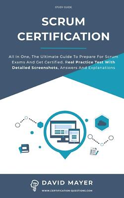 Scrum Certification: All In One, The Ultimate Guide To Prepare For Scrum Exams A