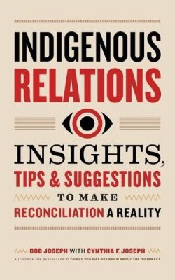 Indigenous Relations: Insights, Tips & Suggestions to Make Reconciliation a