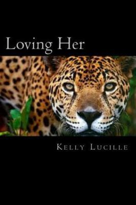 Loving Her, Paperback by Lucille, Kelly, Brand New, Free shipping in the US