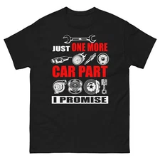 JUST ONE MORE CAR PART Funny T-Shirt for Car Guy. Gift For Сar Lovers