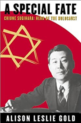 A Special Fate : Chiune Sugihara: Hero of the Holocaust Alison Le
