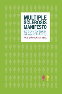 The Multiple Sclerosis Manifesto: Action to Take, Principles to Live By by Stach