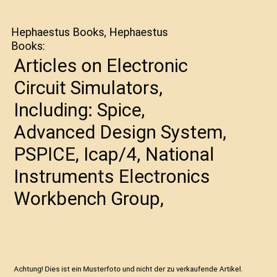 Articles on Electronic Circuit Simulators, Including: Spice, Advanced Design Sys
