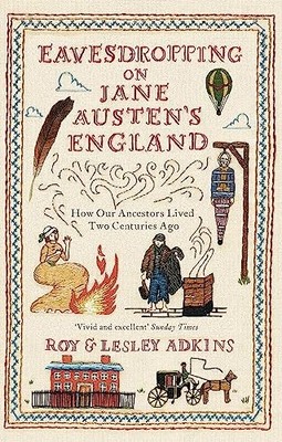 Eavesdropping on Jane Austen's England: How our ancestors lived two centuries a