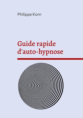 Guide rapide d'auto-hypnose Philippe Korn Taschenbuch Guide rapide Französisch