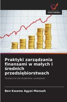 Ben Kwame Agyei-Mensah | Praktyki Zarz¿Dzania Finansami W Ma¿Ych I ¿Rednich...
