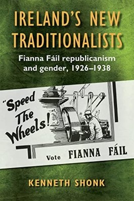Ireland's New Traditionalists: Fianna Fàil Republicanis - Hardback NEW Shonk, Ke