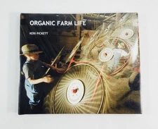 Organic Farm Life by Keri Pickett 2006 Hardcover Photography