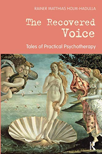 The Recovered Voice: Tales of Practical Psychotherapy.by Holm-Hadulla New<|