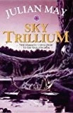 By Julian May - Sky Trillium (1997) [Hardcover]