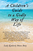 Lady Kimberly Motes Doty (U. A.) | A Children's Guide To A Godly Way Of Life