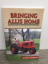Bringing Allis Home Daniel W. Workman 2002 Signed Tractor Farming Book