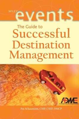 The Guide to Successful Destination Management by Pat Schaumann: Used