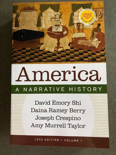 America: A Narrative History 13th Edition Volume 1 by David E. Shi 2025