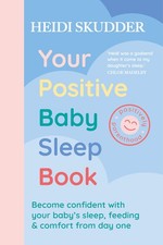 Your Positive Baby Sleep Book: Become confident. Skudder**