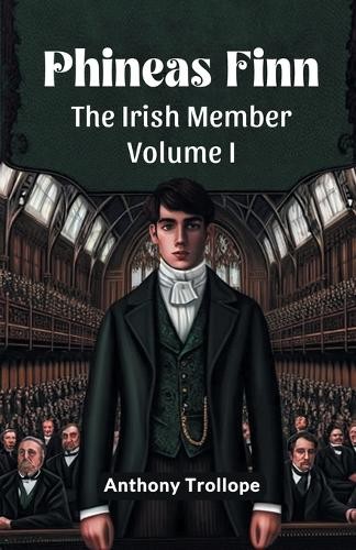Phineas FinnThe Irish Member Volume I (Edition2024) by Anthon... - 9789364284967
