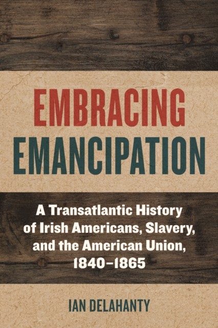 Embracing Emancipation by Ian Delahanty PAPERBACK 9781531506872
