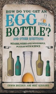 How Do You Get an Egg into a Bottle and Other Puzzles, Brecher, Erwin & Gerrard,