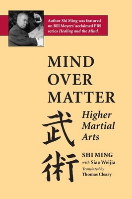 Mind Over Matter: Higher Martial Arts by Ming