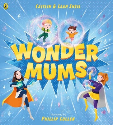 Wonder Mums | Caitlin Sheil, Leah Sheil | englisch