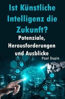 Paul Dupin | Ist KüNstliche Intelligenz Die Zukunft? | Taschenbuch | Deutsch