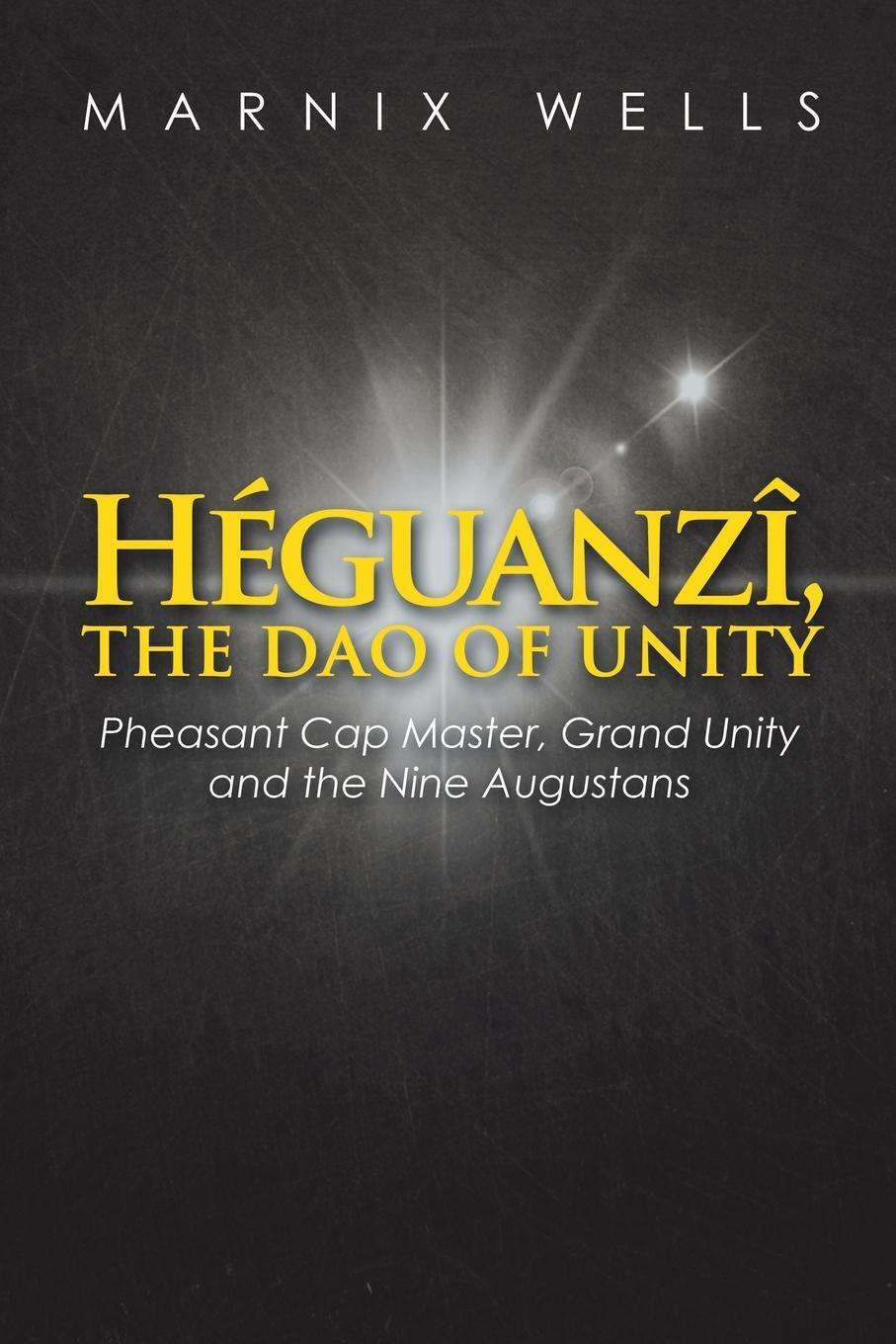 Thumbnail - Héguanzî, The Dao Of Unity Marnix Wells Taschenbuch Paperback Englisch