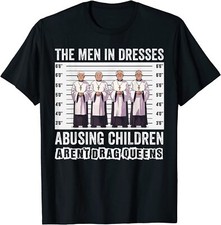 The Men In Dresses Abusing Children Aren't Drag Queens T-Shirt Funny Church