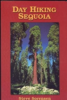 Day Hiking Sequoia : Fifty Day Hikes for Sequoia National Park St