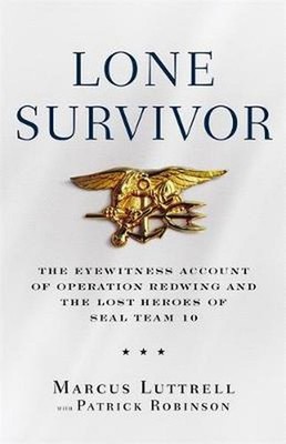 Lone Survivor: The Eyewitness Account of Operation Redwing and the Lost Heroes o
