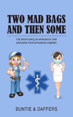 Two Mad Bags and Then Some: Life before being an ambulance crew and some more am