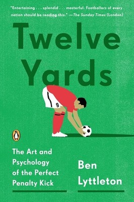 Twelve Yards: The Art and Psychology of the Perfect Penalty Kick Paperback
