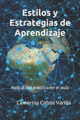 Estilos y estrategias de aprendizaje: Aplicaci?n pr?ctica en el aula by Camerina