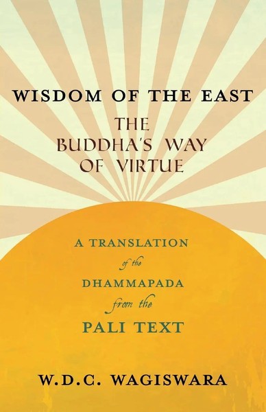W. D. C. Wagiswara (U. A.) | Wisdom Of The East - The Buddha's Way Of Virtue...-image