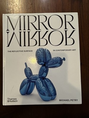 MirrorMirror: The Reflective Surface in Contemporary Art by Michael Petry