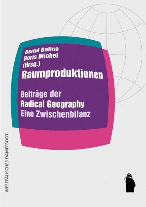 Raumproduktionen Beiträge Der 'radical Geography'. Eine Zwischenbilanz