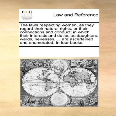 The laws respecting women as they regard their natural rights or