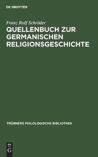 Franz Rolf Schröder Quellenbuch Zur Germanischen Religionsgeschichte (Hardback)