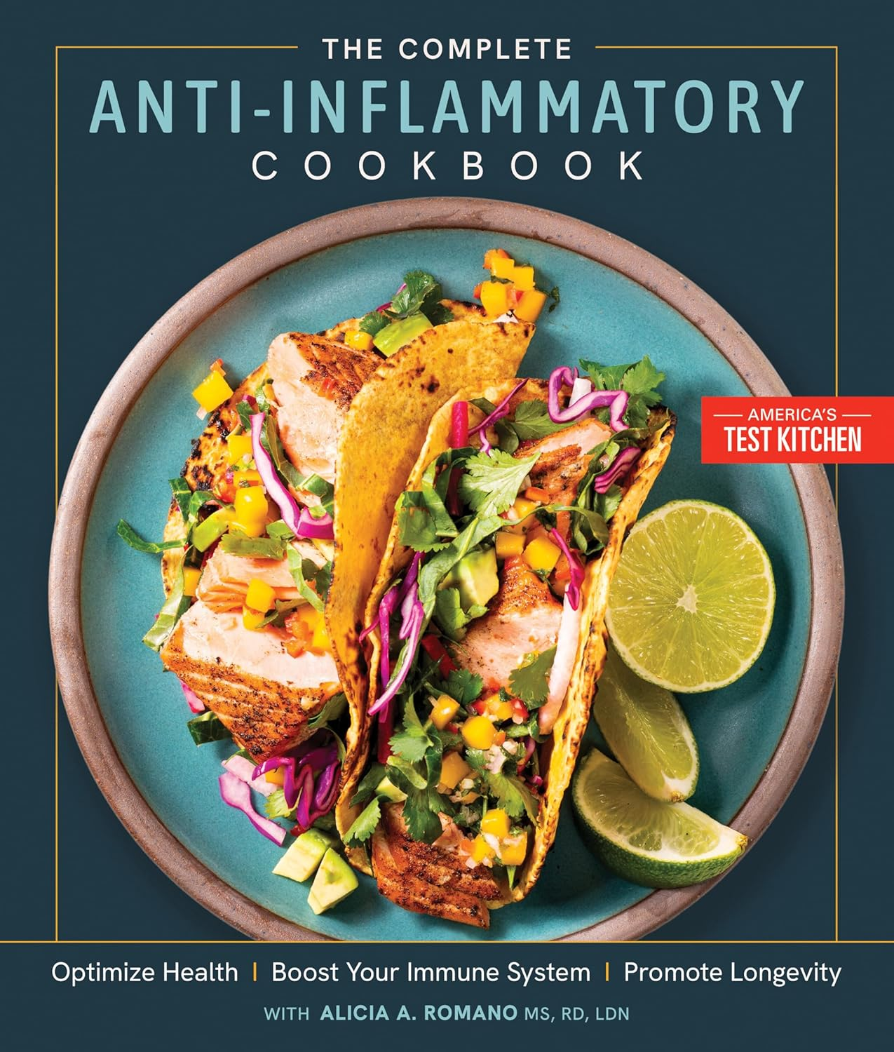 The Complete Anti-Inflammatory Cookbook: Optimize Health, Boost Your Immune Syst