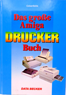 COMMODORE AMIGA -- THE GREAT AMIGA PRINTER BOOK (DATA BECKER - BOOK + DISK) #2EN