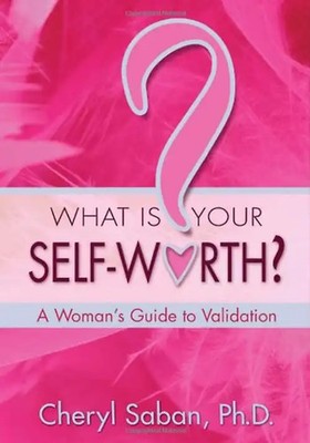 What Is Your Self-Worth?: A Woman's Guide to Validation - Cheryl Saban