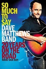 So Much to Say: Dave Matthews Band--20 Years on the Road - Paperback - VERY GOOD