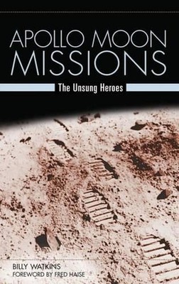 Apollo Moon Missions: The Unsung Heroes by Billy W. Watkins (English) Hardcover 