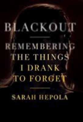 Blackout : Remembering the Things I Drank to Forget Hardcover Sar