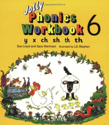 Jolly Phonics Workbook 6: y, x, ch, sh, th,Sue Lloyd, Susan M. Lloyd, Sara Wern